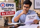 EPFO raises wage ceiling rises to Rs 25,000: What has changed and will your take home pay salary come down?