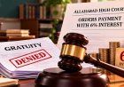Teacher denied gratuity for working past 60; Allahabad HC orders payment with 6% interest